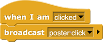 when I am (clicked)
broadcast ('poster click')