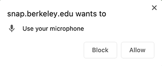 screenshot of browser message requesting microphone access for snap.berkeley.edu. Click 'Allow.'