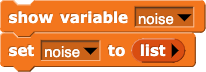 show variable (noise); set (noise) to (list)