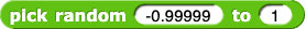 pick random (-0.99999) to (1)
